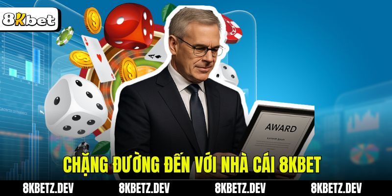 Chặng đường đến với nhà cái 8Kbet