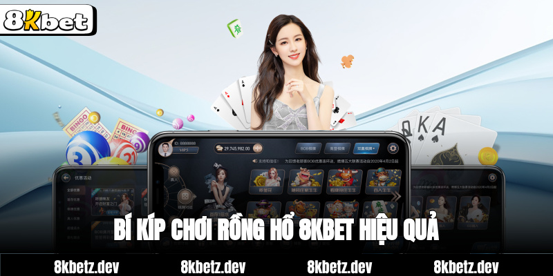 Bí kíp chơi rồng hổ 8Kbet hiệu quả