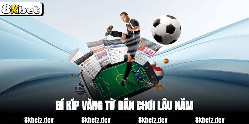 Bí kíp vàng từ dân chơi lâu năm