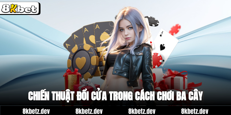 Chiến thuật đổi cửa trong cách chơi ba cây