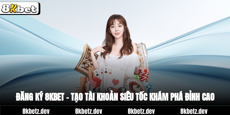 Đăng Ký 8Kbet