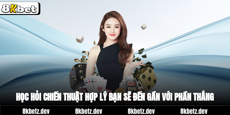 Học hỏi chiến thuật hợp lý bạn sẽ đến gần với phần thắng