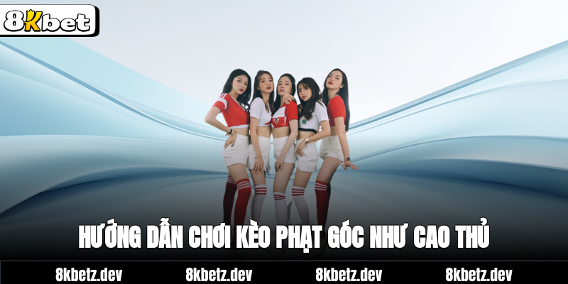 Hướng dẫn chơi kèo phạt góc như cao thủ