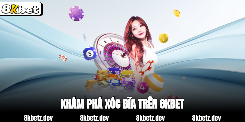 Khám phá xóc đĩa trên 8Kbet