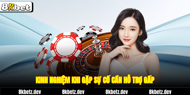 Kinh nghiệm khi gặp sự cố cần hỗ trợ gấp