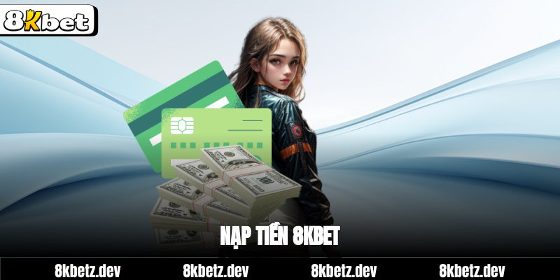 Nạp tiền 8kbet