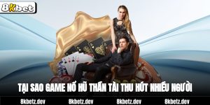 Tại sao game nổ hũ Thần Tài thu hút nhiều người