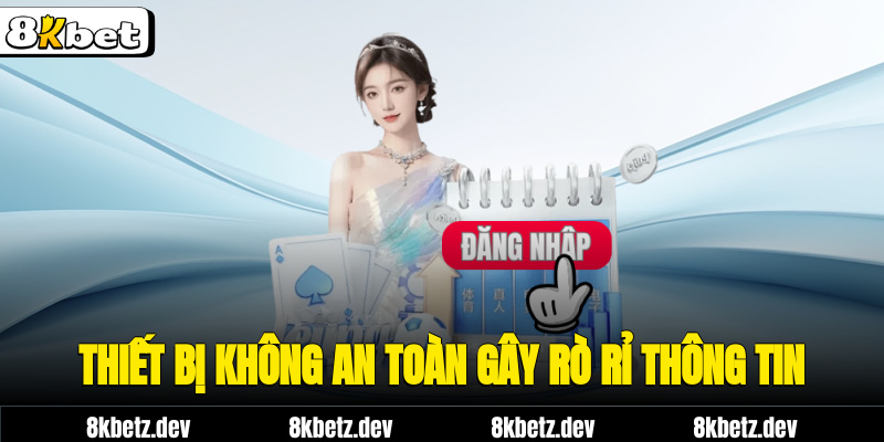 Thiết bị không an toàn gây rò rỉ thông tin