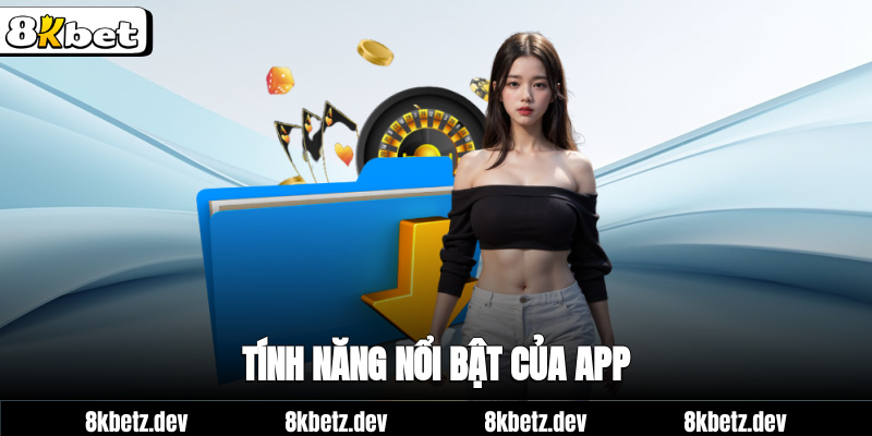 Tính năng nổi bật của app
